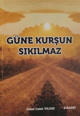 Güne Kurşun Sıkılmaz - Ömer Cahit Yıldız kitap kapağı