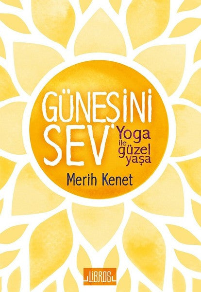 Güneşini Sev-Yoga ile Güzel Yaşa - Merih Kenet kitap kapağı