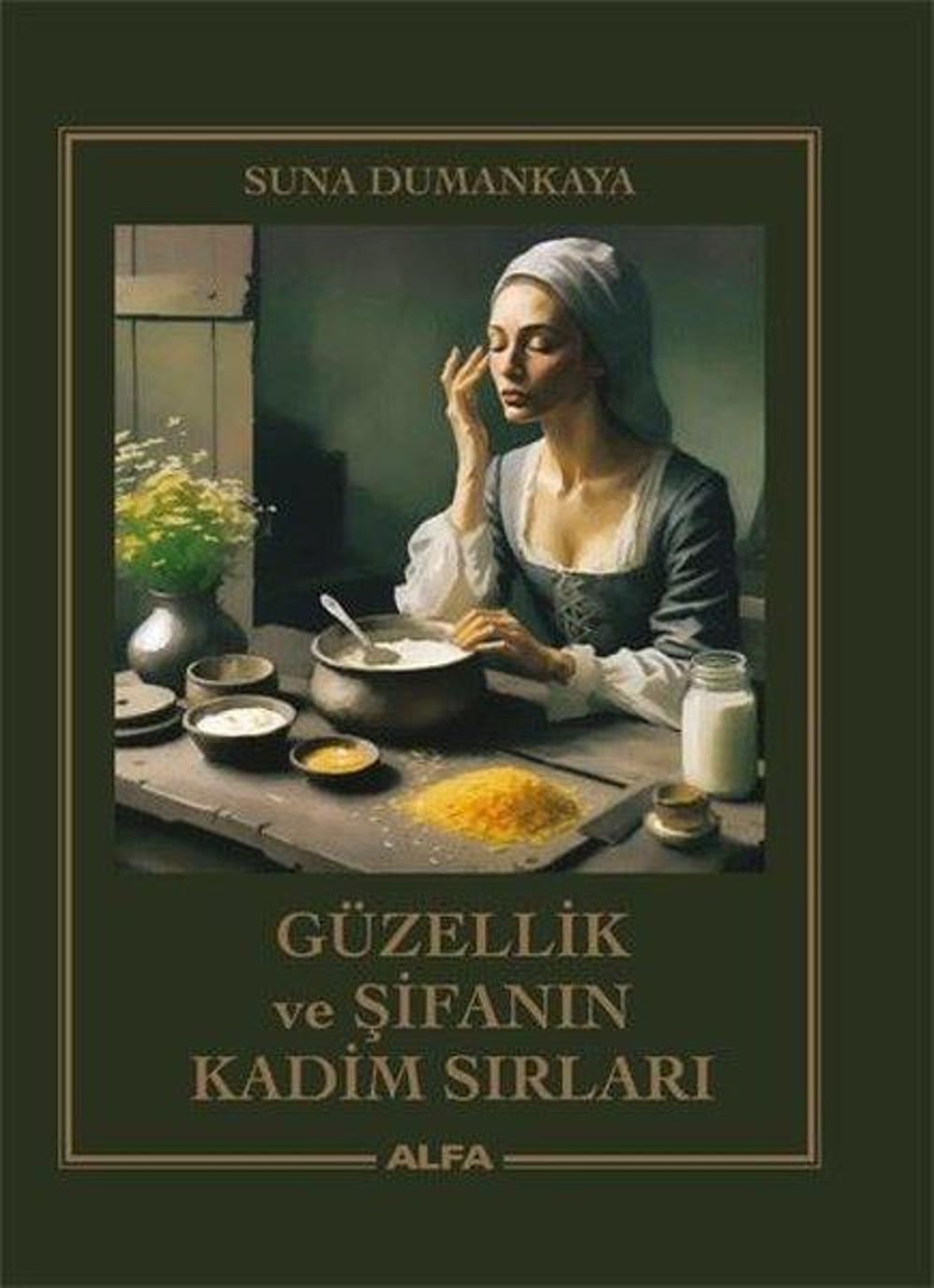 Güzellik ve Şifanın Kadim Sırları | Alfa Yayıncılık