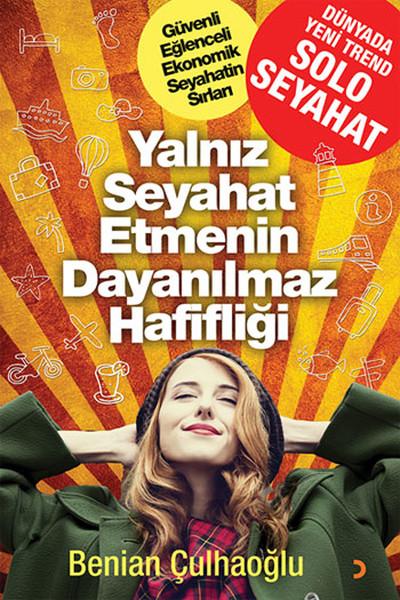 Yalnız Seyahat Etmenin Dayanılmaz Hafifliği | Cinius - Gezi Kitapları Dizisi (İnce Kapak) - Resim 1