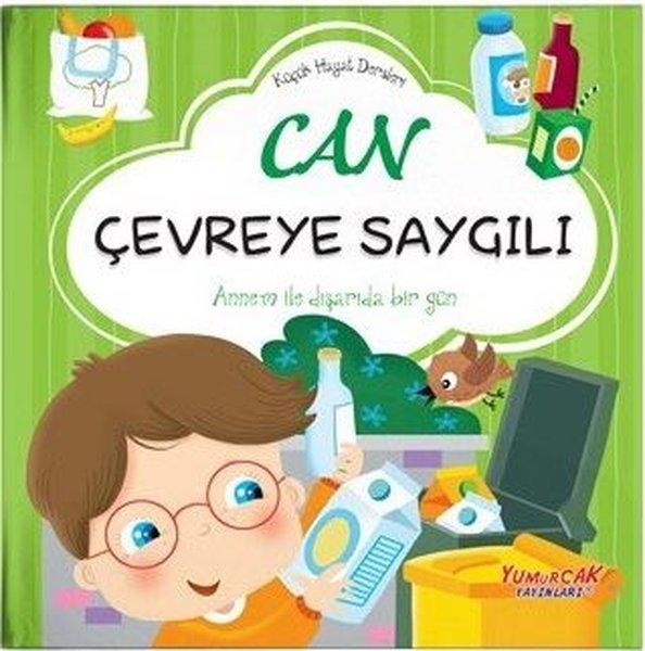 Can Çevreye Saygılı - Küçük Hayat Dersleri | Yumurcak Yayınları (Ciltli) - Resim 1