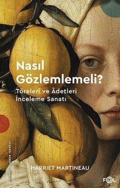 Nasıl Gözlemlemeli? Töreleri ve Adetleri İnceleme Sanatı | Fol Kitap (İnce Kapak) - Resim 1