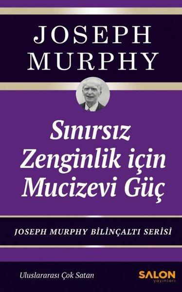 Sınırsız Zenginlik İçin Mucizevi Güç - Joseph Murphy Bilinçaltı Serisi | Salon Yayınları (İnce Kapak) - Resim 1