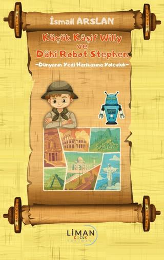 Küçük Kaşif ve Willy Dahi Robot Stephen Dünyanın Yedi Harikasına Yolculuk | Liman Çocuk Yayınevi (Ciltsiz) - Resim 1