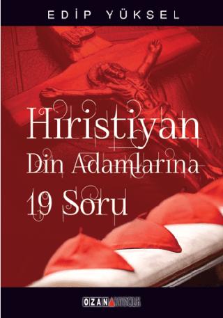 Hristiyan Din Adamlarına 19 Soru / 19 Questions for Christian Clergy