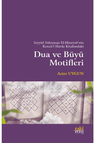 Seyyid Süleyman El-Hüseyni’nin Kenzü’l Havas Kitabındaki Dua ve Büyü Motifleri
