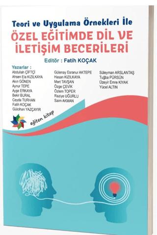 Teori ve Uygulama Örnekleri İle Özel Eğitimde Dil ve İletişim Becerileri