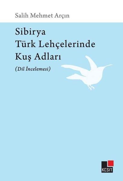Sibirya Türk Lehçelerinde Kuş Adları - Dil İncelemesi | Kesit Yayınları (İnce Kapak) - Resim 1