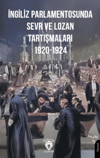 İngiliz Parlamentosunda Sevr ve Lozan Tartışmaları 1920-1924 | Dorlion Yayınları (Ciltsiz) - Resim 1
