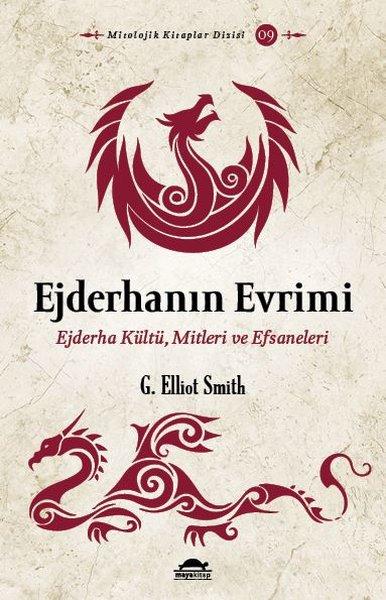 Ejderhanın Evrimi: Ejderha Kültü - Mitleri ve Efsaneleri | Maya Kitap (İnce Kapak) - Resim 1