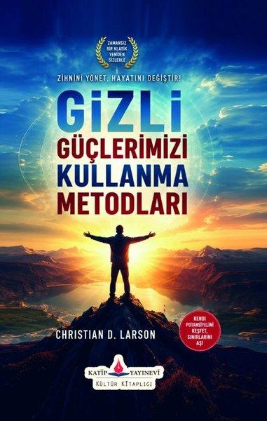 Gizli Güçlerimizi Kullanma Metodları | Katip Yayınevi (İnce Kapak) - Resim 1
