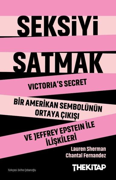 Seksiyi Satmak: Victoria's Secret Bir Amerikan Sembolünün Ortaya Çıkışı ve Jeffrey Epstein ile İlişkileri | The Kitap (İnce Kapak) - Resim 1
