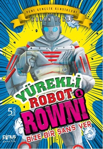 Yürekli Robot Rowni 1- Bize Bir Şans Ver | Pinus Kitap (İnce Kapak) - Resim 1