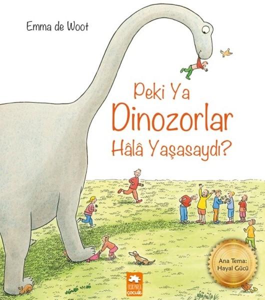 Peki ya Dinozorlar Hala Yaşasaydı? | Eksik Parça Yayınları (İnce Kapak) - Resim 1