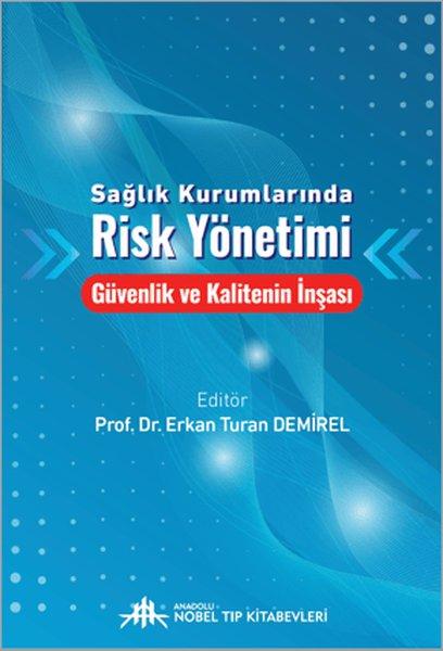 Sağlık Kurumlarında Risk Yönetimi - Güvenlik ve Kalitenin İnşası | Nobel Tıp Kitabevleri (İnce Kapak) - Resim 1