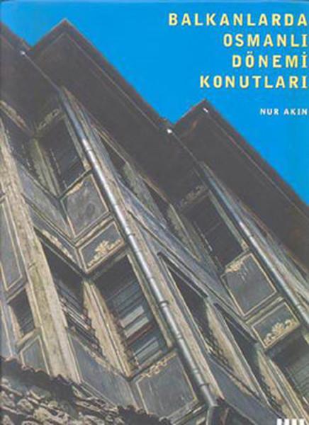 Balkanlarda Osmanlı Dönemi Konutları | Literatür Yayıncılık (Ciltli) - Resim 1