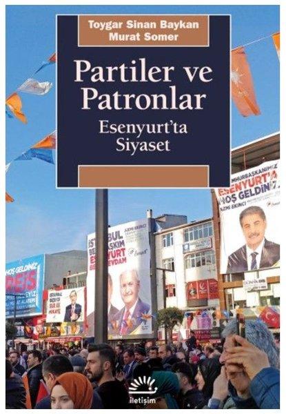 Partiler ve Patronlar - Esenyurt'ta Siyaset | İletişim Yayınları (İnce Kapak) - Resim 1