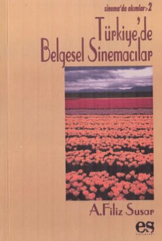 Türkiye’de Belgesel Sinemacılar | Es Yayınları (Ciltsiz) - Resim 1