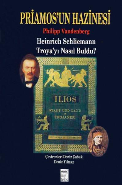 Priamos'un Hazinesi Heinrich Schliemann Troya'yı Nasıl Buldu? | Telos Yayıncılık - İnceleme Dizisi (İnce Kapak) - Resim 1