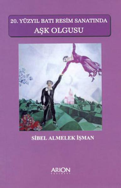 20. Yüzyıl Batı Resim Sanatında Aşk Olgusu | Arion Yayınevi - Sanat Tarihi Dizisi (İnce Kapak) - Resim 1