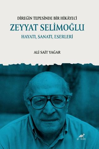 Direğin Tepesinde Bir Hikâyeci: Zeyyat Selimoğlu | Paradigma Akademi Yayınları (Ciltsiz) - Resim 1