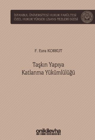 Taşkın Yapıya Katlanma Yükümlülüğü İstanbul Üniversitesi Hukuk Fakültesi Özel Hukuk Yüksek Lisans Tezleri Dizisi No: 71 | On İki Levha Yayınları (Ciltli) - Resim 1