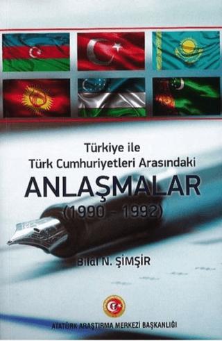 Türkiye İle Türk Cumhuriyetleri Arasındaki Anlaşmalar (1990 - 1992)