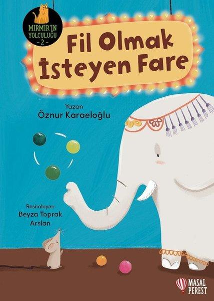 Fil Olmak İsteyen Fare - Mırmır'ın Yolculuğu 2 | Masalperest (İnce Kapak) - Resim 1