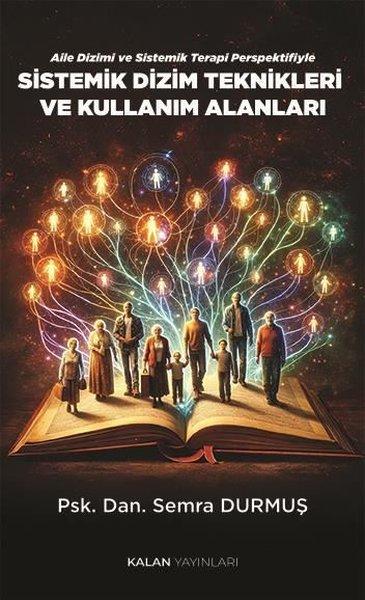 Aile Dizimi ve Sistemik Terapi Perspektifiyle Sistemik Dizim Teknikleri ve Kullanım Alanları | Kalan Yayınları (İnce Kapak) - Resim 1