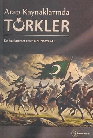 Arap Kaynaklarında Türkler | Fenomen Yayıncılık (Ciltsiz) - Resim 1