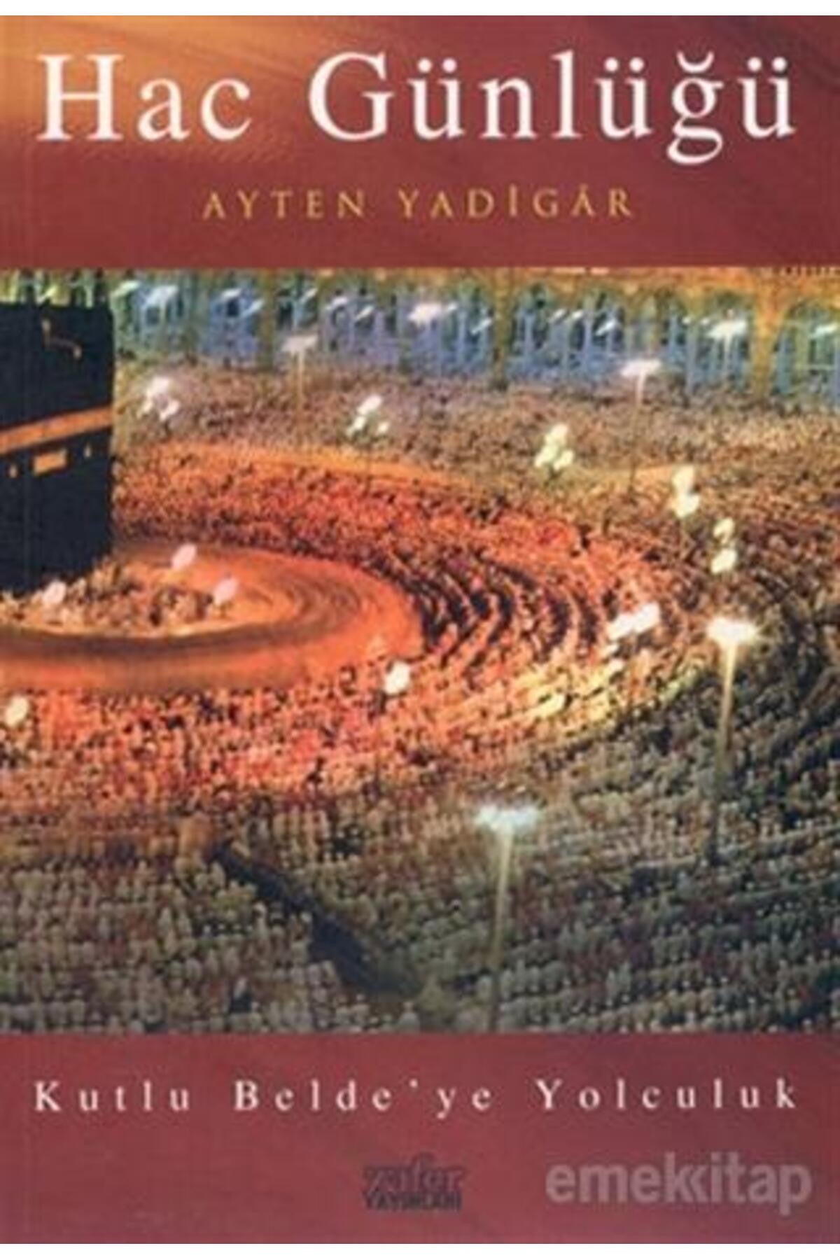 Hac Günlüğü Kutlu Beldeye Yolculuk - Ayten Yadıgar - Zafer kitap kapağı