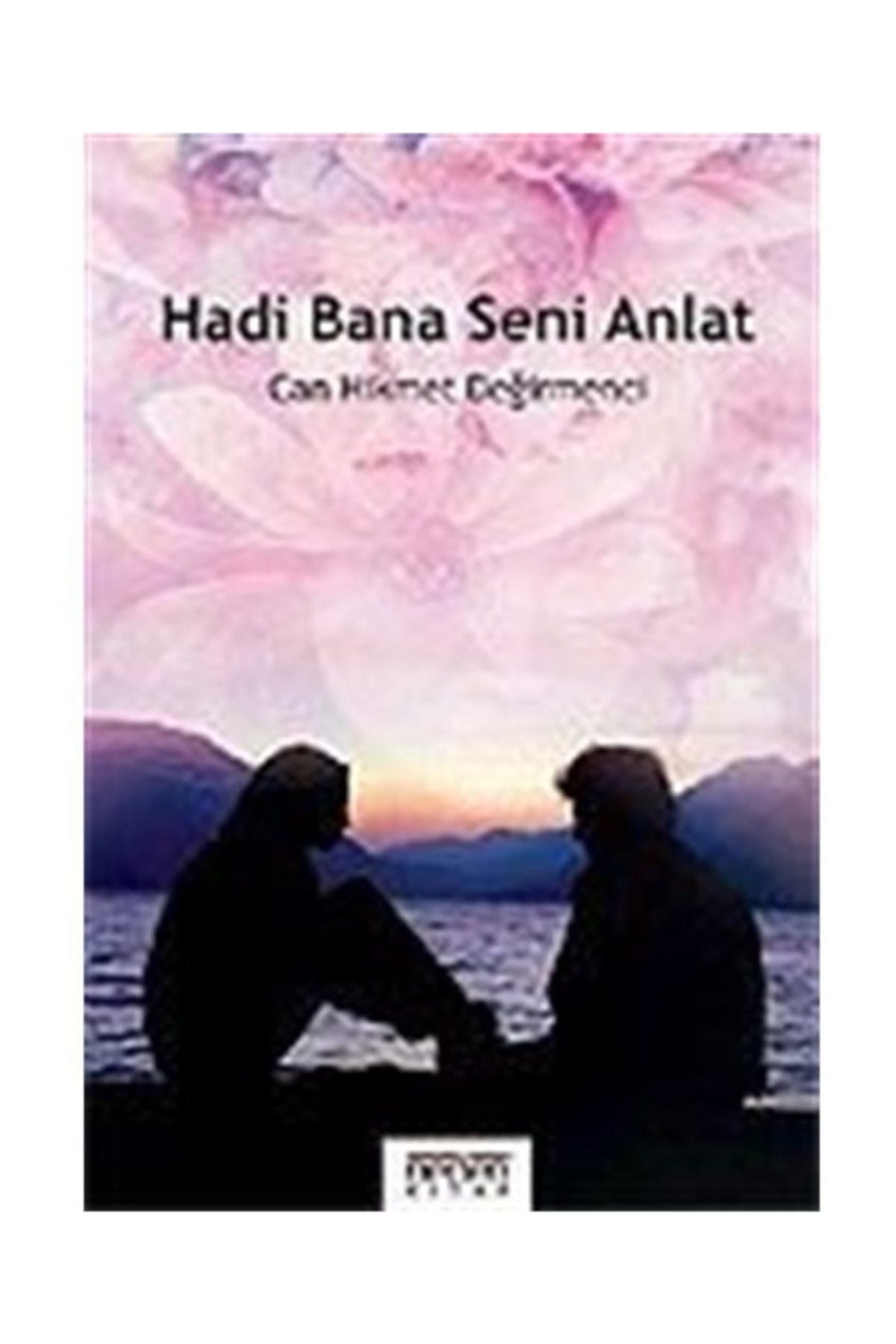 Hadi Bana Seni Anlat Can - Hikmet Değirmenci - Can Hikmet Değirmenci kitap kapağı