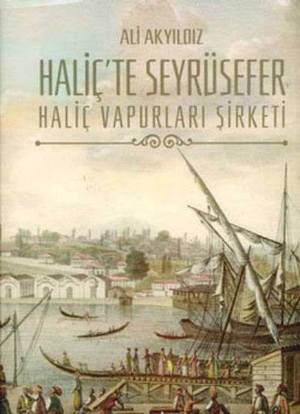 Haliç'te Seyrüsefer - Prof. Dr. Ali Akyıldız kitap kapağı