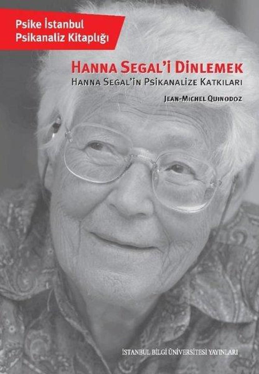 Hanna Segal'i Dinlemek - Hanna Segal'in Psikanalize Katkıları | İstanbul Bilgi Üniv.Yayınları