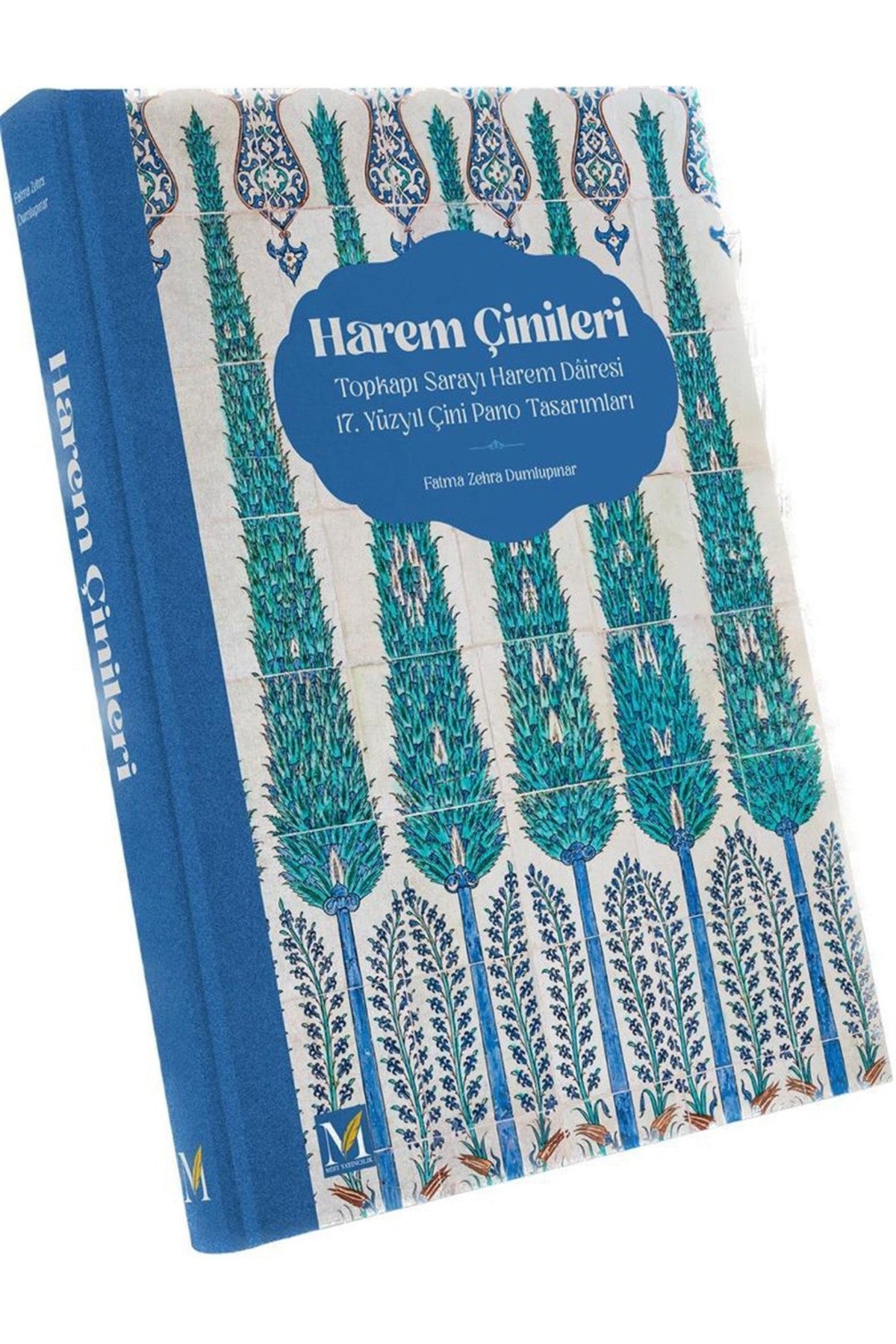 Harem Çinileri - Topkapı Sarayı Harem Dairesi 17. Yüzyıl Çini Pano Tasarımları / Fatma Dumlupınar kitap kapağı