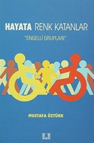 Hayata Renk Katanlar Engelli Grupları - Mustafa Öztürk kitap kapağı