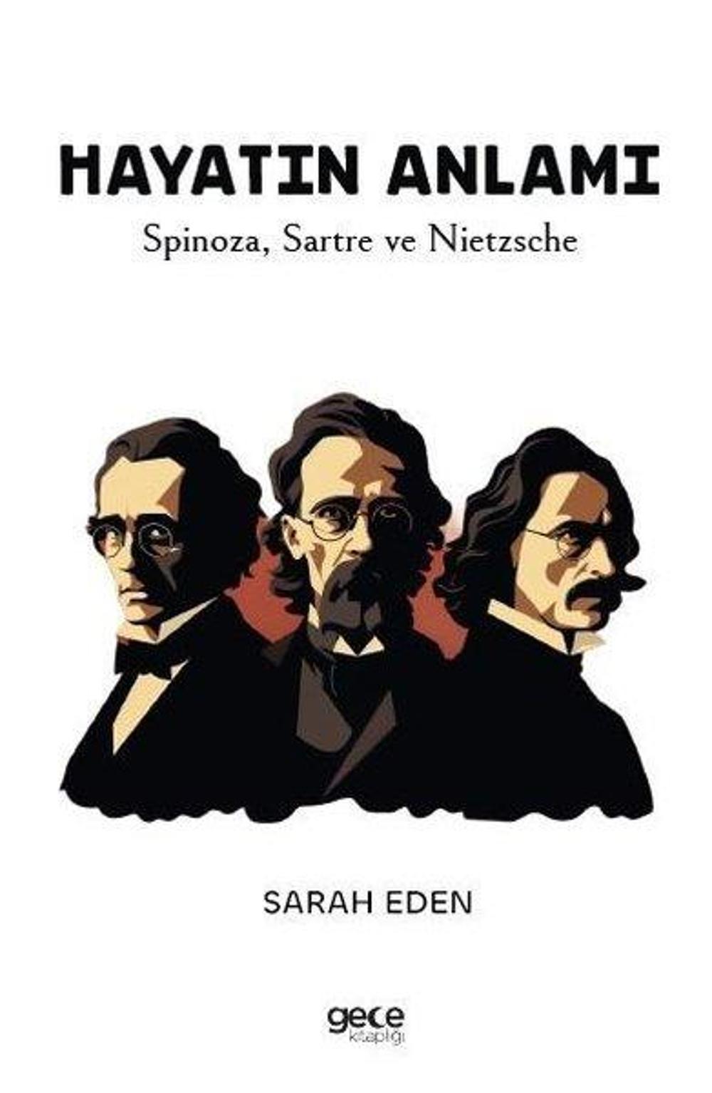Hayatın Anlamı - Spinoza Sartre ve Nietzsche | Gece Kitaplığı