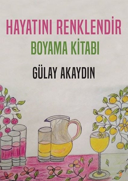 Hayatını Renklendir Boyama Kitabı - Gülay Akaydın kitap kapağı