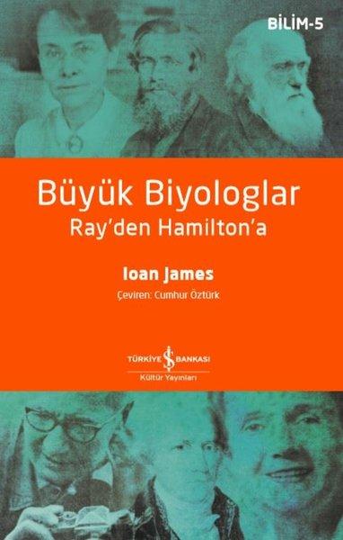 Büyük Biyologlar Ray'den Hamilton'a - Bilim 5 | İş Bankası Kültür Yayınları (İnce Kapak) - Resim 1