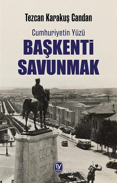 Başkenti Savunmak - Cumhuriyetin Yüzü | Tekin Yayınevi (İnce Kapak) - Resim 1