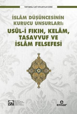 İslam Düşüncesinin Kurucu Unsurları Usul-i Fıkıh Kelam Tasavvuf ve İslam Felsefesi