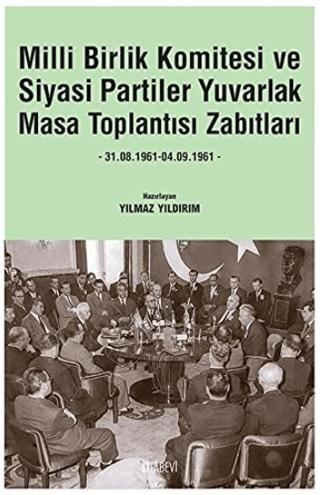 Milli Birlik Komitesi ve Siyasi Partiler Yuvarlak Masa Toplantısı Zabıtları | Kitabevi Yayınları (Ciltsiz) - Resim 1