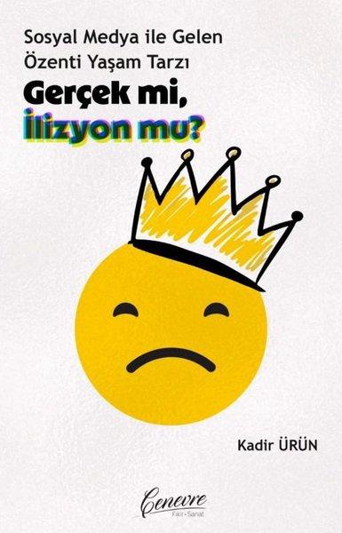 Gerçek mi İllüzyon mu? Sosyal Medya İle Gelen Özenti Yaşam Tarzı | Cenevre Fikir Sanat (İnce Kapak) - Resim 1