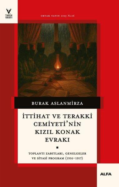 İttihat ve Terakki Cemiyeti'nin Kızıl Konak Evrakı - Toplantı Zabıtları Genelgeler ve Siyasi Progra | Alfa Yayıncılık (İnce Kapak) - Resim 1