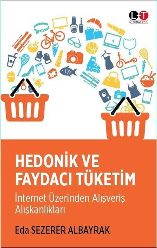 Hedonik ve Faydacı Tüketim - İnternet Üzerinden Alışveriş Alışkanlıkları - Eda Sezerer Albayrak kitap kapağı