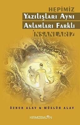 Hepimiz Yazılışları Aynı Anlamları Farklı İnsanlarız - Öznur Alav kitap kapağı