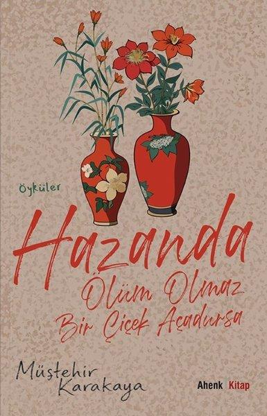 Hazanda Ölüm Olmaz Bir Çiçek Açadursa | Ahenk Kitap (İnce Kapak) - Resim 1