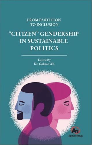 From Partition To Inclusion “Citizen” Gendership In Sustainable Politics | Akademi Titiz Yayınları (Ciltsiz) - Resim 1