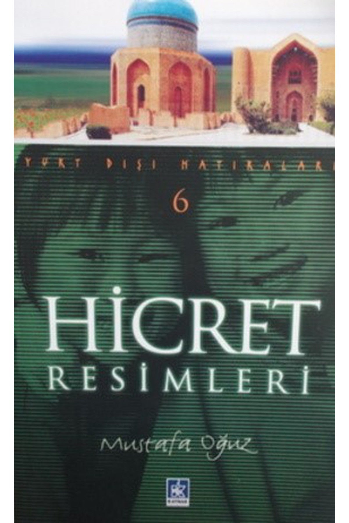 Hicret Resimleri (Yurt Dışı Hatıraları - 6) / Mustafa Oğuz kitap kapağı