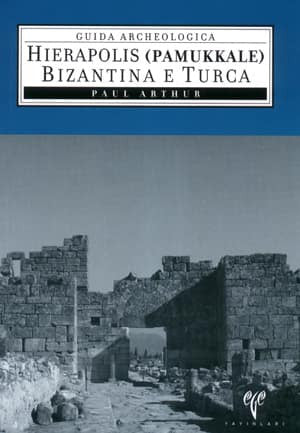 Hierapolis (Pamukkale) Bizantina e Turca - Guida Archeologica - Paul Arthur kitap kapağı